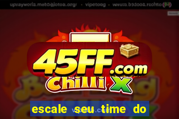 escale seu time do real madrid